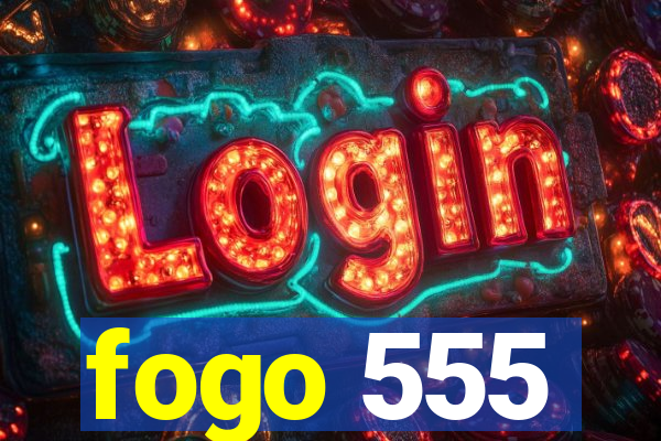 fogo 555